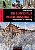 Image de Ein Blockhaus in der Einsamkeit: Kanadas Wildnis als Lebensweg