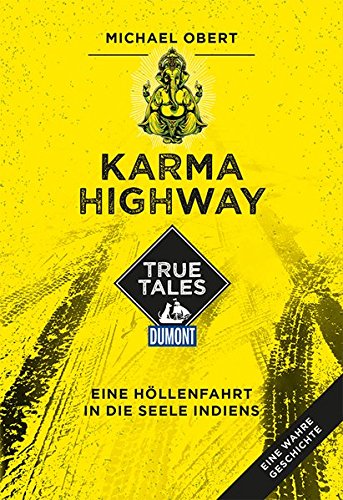 Download Karma Highway (DuMont True Tales): Eine Höllenfahrt in die Seele Indiens