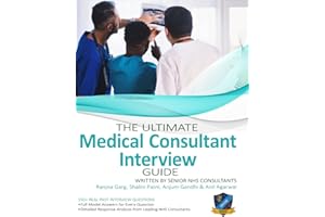 The Ultimate Medical Consultant Interview Guide: Over 150 Real Interview Questions Answered with Full Model Responses and Analysis, Written by Senior ... Clinical Governance, Teaching, and Management