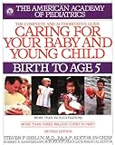 Caring for Your Baby and Young Child: Birth to Age 5 Caring for Your Baby and Young Child: Birth to Age 5