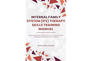 Internal Family Systems (IFS) Therapy Skills Training Manual: Using Enneagram to learn how to someone people with Borderline Personality Disorder (BPD) ✿ℰ❀ Two books in one