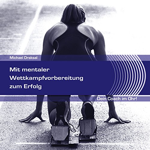 Mit-mentaler-Wettkampfvorbereitung-zum-Erfolg-Dein-Coach-im-Ohr