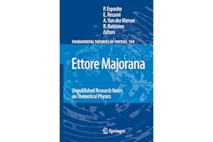 Ettore Majorana: Unpublished Research Notes on Theoretical Physics (Fundamental Theories of Physics, 159, Band 159)