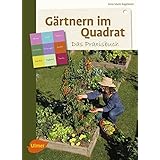 Gärtnern im Quadrat – Das Praxisbuch: Praktisch und erfolgreich gärtnern im Quadrat