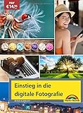 Einstieg in die digitale Fotografie - Ihr Weg zu perfekten Foto Aufnahmen by 