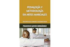 PEDAGOGÍA Y METODOLOGÍA EN ARTES MARCIALES.: DEPORTES DE COMBATE Y AUTODEFENSA.