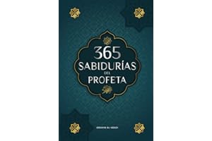 365 Sabidurías del Profeta Muhammad: Textos auténticos del Hadiz y la Sunna sobre la familia, la salud, el éxito y el crecimiento espiritual (Colección - Libros Islam) (Libros Islámicos - Islam Way)