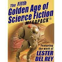 The Fifth Golden Age of Science Fiction MEGAPACK ®: Lester del Rey