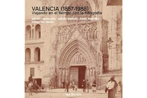 Valencia (1857-1988). Viajando en el tiempo con la fotografía: 18 (Odissea)