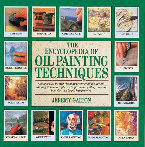 Encyclopedia of Oil Painting Techniques, The: A Unique Step-by-Step Visual Directory of all the Key Oil-Painting Techniques livre