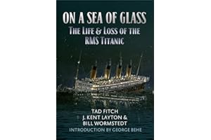On a Sea of Glass: The Life & Loss of the RMS Titanic