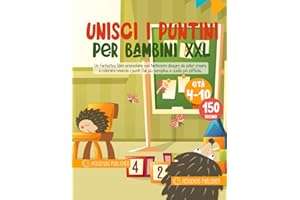 Unisci i Puntini per Bambini XXL: Un Fantastico Libro Prescolare con Tantissimi Disegni da Poter Creare e Colorare Unendo i Punti. Dal più Semplice a Quello più Difficile. Età 4-10