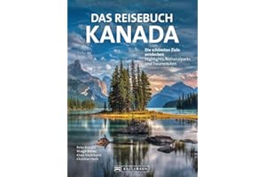 Reiseführer – Reisebuch Kanada: Highlights, Nationalparks und Traumrouten. Mit Traumrouten, Kartenatlas, Ausflugszielen und nützlichen Adressen.