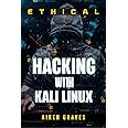 ETHICAL HACKING WITH KALI LINUX : Learn How to Hack Like a Pro in a Matter of Days (2022 Guide for Beginners)