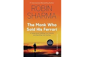 The Monk Who Sold His Ferrari: A Fable About Fulfilling Our Dreams and Reaching Your Destiny
