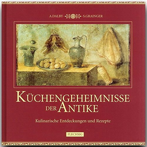 Download Küchengeheimnisse der Antike. Kulinarische Entdeckungen und Rezepte Download Küchengeheimnisse der Antike. Kulinarische Entdeckungen und Rezepte