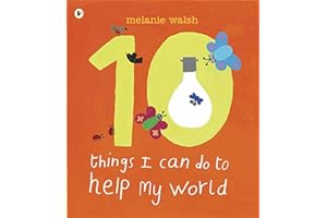 Ten Things I Can Do to Help My World: An accessible and brightly illustrated first guide to activism and care for the environment, perfect for the ... Years Foundation Stage and any KS1 classroom!