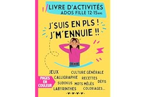 Livre d'activités pour Ados Fille de 12 ans à 15 ans | J'suis en PLS ! J'm'ennuie !! | Pages en couleur: Cahier de jeux avec labyrinthes, mots mêlés, ... calligraphie, sudokus, coloriages...