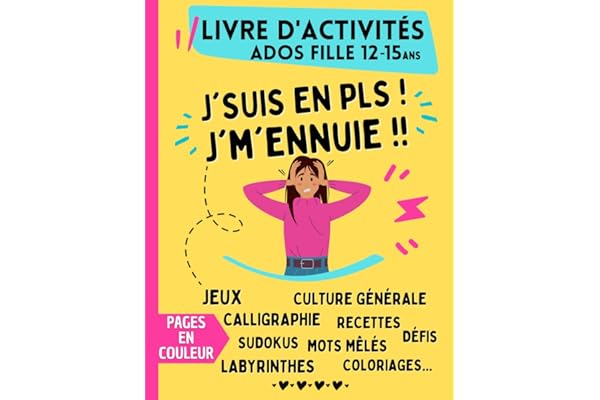 Livre d'activités pour Ados Fille de 12 ans à 15 ans | J'suis en PLS ! J'm'ennuie !! | Pages en couleur: Cahier de jeux avec labyrinthes, mots mêlés, ... calligraphie, sudokus, coloriages...