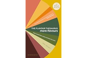 The Flavour Thesaurus: More Flavours: Plant-led Pairings, Recipes and Ideas for Cooks