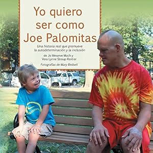 Yo quiero ser como Joe Palomitas: Una historia real que promueve la inclusión y la autodeterminación