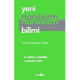 Yeni Narsisizm Bilimi: G&uuml;ncel, Kapsamlı, Anlaşılır