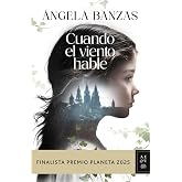 Cuando el viento hable: Finalista Premio Planeta 2025 (Autores Espa&ntilde;oles e Iberoamericanos)