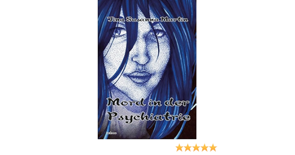 Mord In Der Psychiatrie Amazon De Martin Tina Susanna Bucher