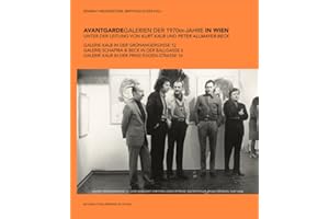 Avantgardegalerien der 1970er-Jahre in Wien unter der Leitung von Kurt Kalb und Peter Allmayer-Beck: Galerie Kalb in der Grünangergasse 12, Galerie ... (artedition · Verlag Bibliothek der Provinz)