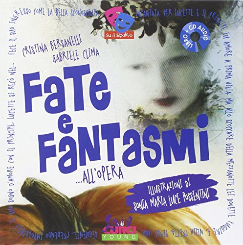 Fate e fantasmi... all'opera. Ediz. illustrata libro