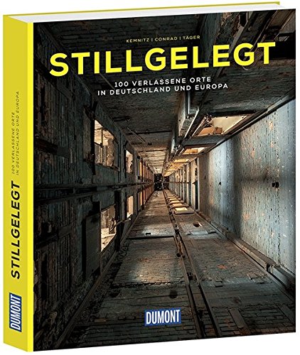Download Stillgelegt (DuMont Bildband): 100 verlassene Orte in Deutschland und Europa Download Stillgelegt (DuMont Bildband): 100 verlassene Orte in Deutschland und Europa