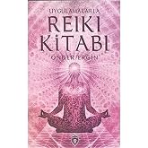 Uygulamalarla Reiki Kitabı