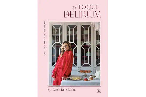 El toque Delirium: Cocinar bien, recibir mejor (Espasa Gastronomía)