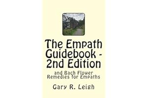 The Empath Guidebook and Bach Flower Remedies for Empaths: A guide written for empaths, by an empath, for the new and advanced Empath.