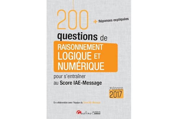 200 questions de Raisonnement logique et numérique pour s'entraîner au Score IAE-Message 2017, 7ème
