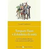 Torquato Tasso e il desiderio di unità. La «Gerusalemme liberata» e una nuova teoria dell'epica