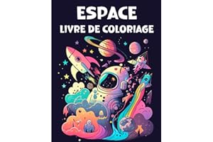 Espace Livre De Coloriage: Coloriage fantaisie sur l'espace pour les enfants et les adultes