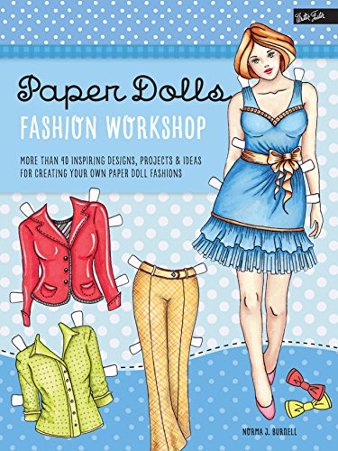 Paper Dolls Fashion Workshop: More than 40 inspiring designs, projects & ideas for creating your own