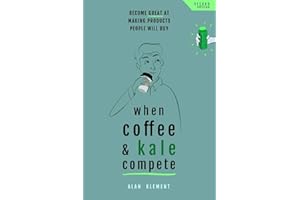 When Coffee and Kale Compete: Become great at making products people will buy