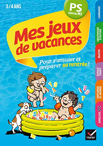 Mes jeux de vacances PS vers la MS- Cahier de vacances Mes jeux de vacances PS vers la MS- Cahier de vacances