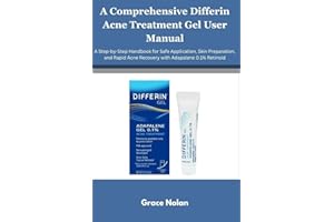 A Comprehensive Differin Acne Treatment Gel User Manual: A Step-by-Step Handbook for Safe Application, Skin Preparation, and Rapid Acne Recovery with Adapalene 0.1% Retinoid