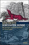 Image de Geschichte berühmter Hunde: Neu formuliert, ediert und präsentiert von Georg Ruppelt (Ol