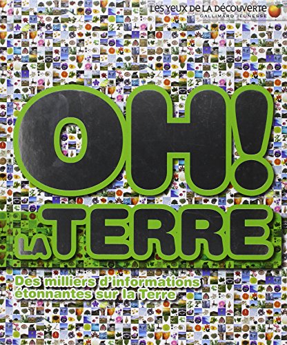 Oh ! La Terre : Des milliers d'informations étonnantes sur la Terre