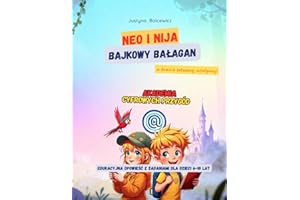 Neo i Nija. Bajkowy Bałagan w Krainie Sztucznej Inteligencji, Akademia Cyfrowych Przygód, bajka edukacyjna z zadaniami offline i online dla dzieci ... labirynty): Rozwijaj kompetencje cyfrowe