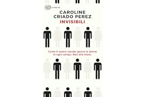 Invisibili. Come il nostro mondo ignora le donne in ogni campo. Dati alla mano. (Super ET)