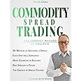 Commodity Spread Trading - The Correct Method of Analysis: [Colour Version] Volume 2 - Method for Spread Trading with Commodity Futures, Ideal Book ... Beginners and Experienced Traders