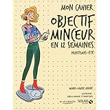 Mon cahier Objectif minceur en 12 semaines - Printemps - Eté: Printemps-été