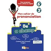 Be a champ! du niveau 6e au niveau 3e: Comment bien prononcer l'anglais