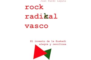Rock Radikal Vasco: El invento de la Euskadi alegre y revoltosa