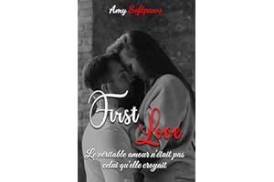 First Love : Le véritable amour n'était pas celui qu'elle croyait: Romance adolescente saine, sans bad boy, avec une touche de passion